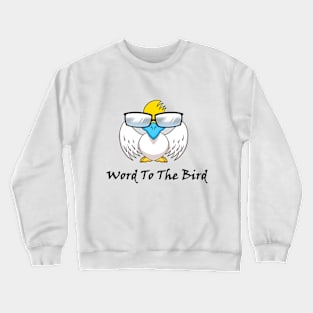 Chairview : Word To The Bird Crewneck Sweatshirt